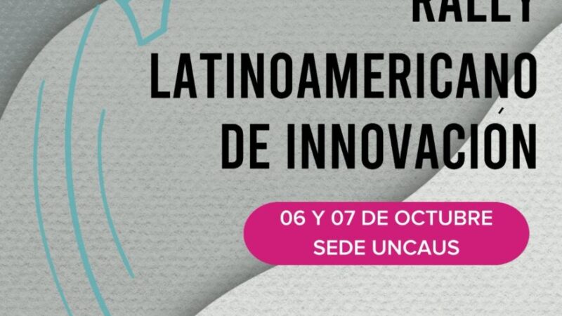 UNCAUS será sede por 5to año consecutivo del Rally Latinoamericano de Innovación